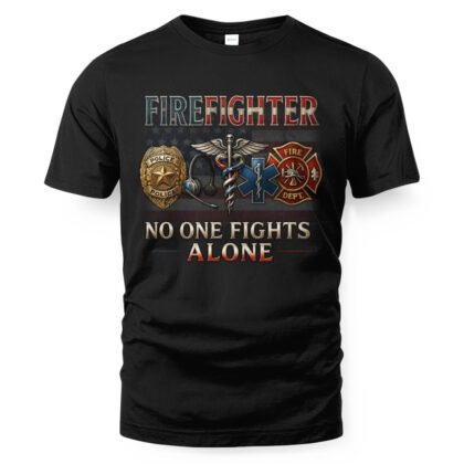 Firefighter Brotherhood – No One Fights Alone T-Shirt