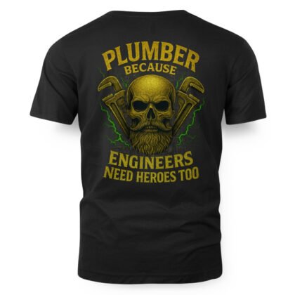 Plumber Engineers Need Heroes T-Shirt